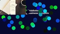 Full Version  The Age of Addiction: How Bad Habits Became Big Business Complete