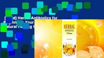 [Read] Herbal Antibiotics for Beginners: Your Path to Natural Healing Complete