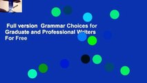 Full version  Grammar Choices for Graduate and Professional Writers  For Free