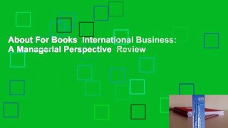 About For Books  International Business: A Managerial Perspective  Review