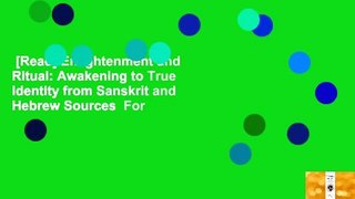 [Read] Enlightenment and Ritual: Awakening to True Identity from Sanskrit and Hebrew Sources  For