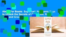 About For Books  Superfuel: Ketogenic Keys to Unlock the Secrets of Good Fats, Bad Fats, and Great