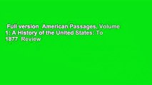 Full version  American Passages, Volume 1: A History of the United States: To 1877  Review