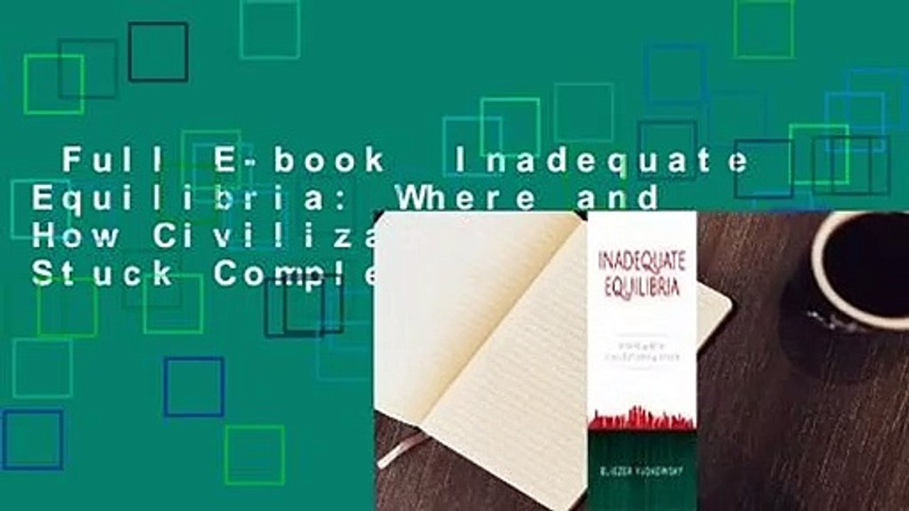 Full E-book  Inadequate Equilibria: Where and How Civilizations Get Stuck Complete