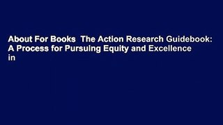 About For Books  The Action Research Guidebook: A Process for Pursuing Equity and Excellence in