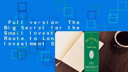 Full version  The Big Secret for the Small Investor: A New Route to Long-Term Investment Success