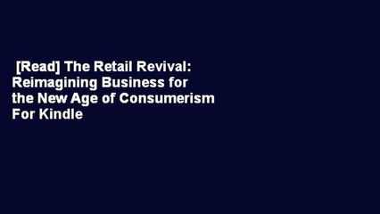 [Read] The Retail Revival: Reimagining Business for the New Age of Consumerism  For Kindle