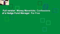 Full version  Money Mavericks: Confessions of a Hedge Fund Manager  For Free