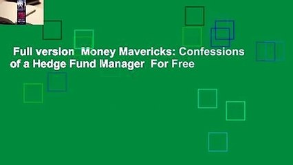 Full version  Money Mavericks: Confessions of a Hedge Fund Manager  For Free