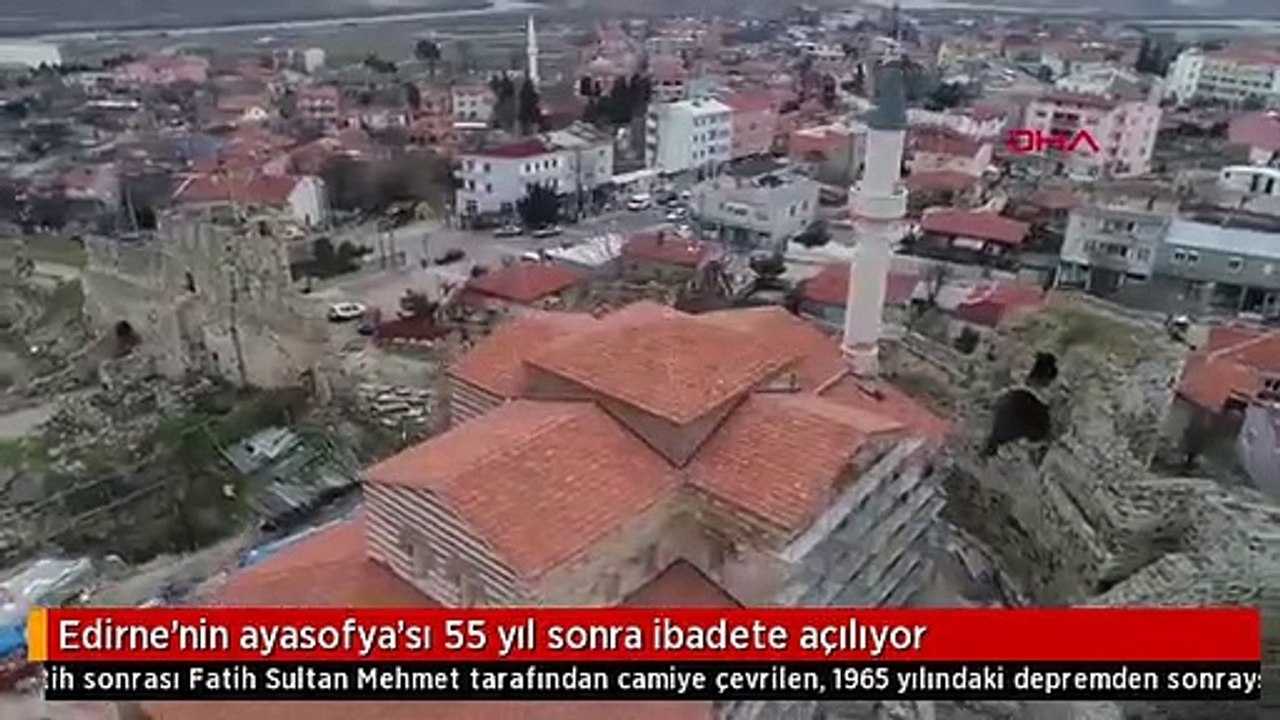 Edirne'nin ayasofya'sı 55 yıl sonra ibadete açılıyor