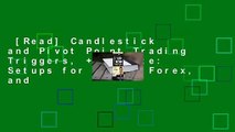 [Read] Candlestick and Pivot Point Trading Triggers,   Website: Setups for Stock, Forex, and