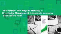 Full version  Ten Ways to Maturity in Knowledge Management: Lessons in economy  Best Sellers Rank