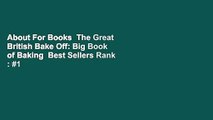 About For Books  The Great British Bake Off: Big Book of Baking  Best Sellers Rank : #1