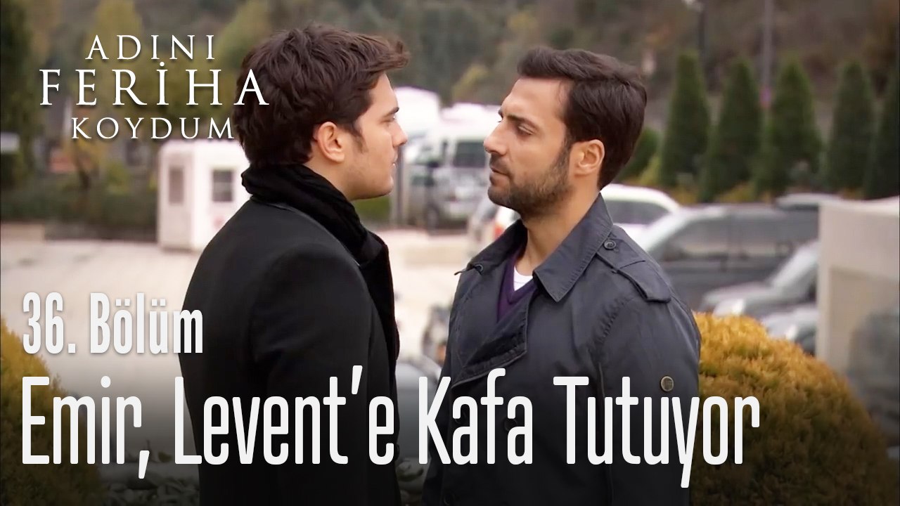 Emir, Levent'e kafa tutuyor - Adını Feriha Koydum 36. Bölüm