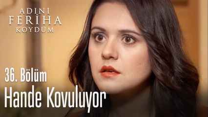 Seher kovuluyor - Adını Feriha Koydum 36. Bölüm