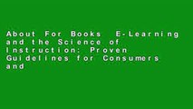 About For Books  E-Learning and the Science of Instruction: Proven Guidelines for Consumers and