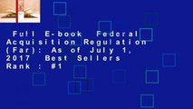 Full E-book  Federal Acquisition Regulation (Far): As of July 1, 2017  Best Sellers Rank : #1