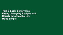 Full E-book  Simply Real Eating: Everyday Recipes and Rituals for a Healthy Life Made Simple