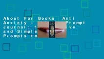About For Books  Anti Anxiety - Writing Prompt Journal: 100 Positive and Simple Writing Prompts to