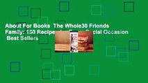 About For Books  The Whole30 Friends  Family: 150 Recipes for Every Social Occasion  Best Sellers