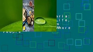 Full version  Ikaria: Lessons on Food, Life, and Longevity from the Greek Island Where People