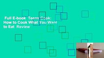 Full E-book  Teens Cook: How to Cook What You Want to Eat  Review