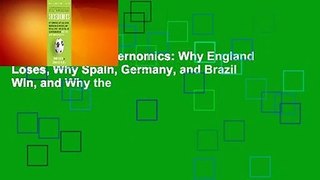 Full version  Soccernomics: Why England Loses, Why Spain, Germany, and Brazil Win, and Why the