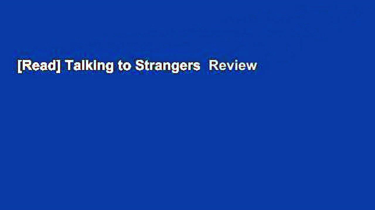 [Read] Talking to Strangers  Review