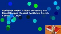 About For Books  Crepes: 50 Savory and Sweet Recipes (Dessert Cookbook, French Cookbook, Crepe