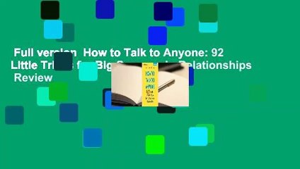 Full version  How to Talk to Anyone: 92 Little Tricks for Big Success in Relationships  Review