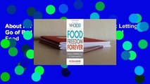 About For Books  Food Freedom Forever: Letting Go of Bad Habits, Guilt, and Anxiety Around Food