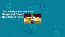 Full Version  Interest Rate Swaps and Other Derivatives  Best Sellers Rank : #1