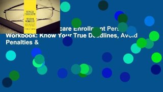 Full version  Medicare Enrollment Personal Workbook: Know Your True Deadlines, Avoid Penalties &