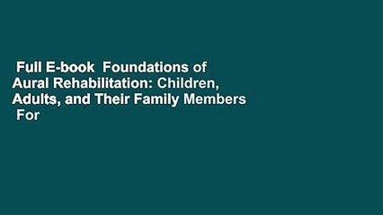 Full E-book  Foundations of Aural Rehabilitation: Children, Adults, and Their Family Members  For