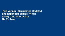 Full version  Boundaries Updated and Expanded Edition: When to Say Yes, How to Say No To Take