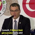 Comollİ, Fenerbahçe'deki görevinden istifa etti