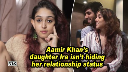 Aamir Khan's daughter Ira isn't hiding her relationship status