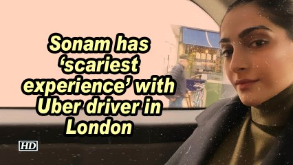 Sonam has 'scariest experience' with Uber driver in London