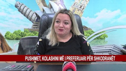 PUSHIMET, KOLASHINI MË I PREFERUARI PËR SHKODRANËT