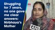 Struggling for 7 years, no one gave me clear answers: Nirbhaya’s mother