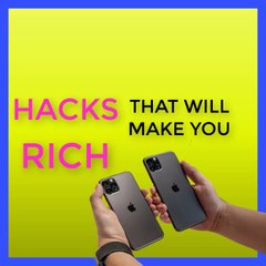 HACKS THAT WILL MAKE YOU RICHER