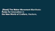 [Read] The Maker Movement Manifesto: Rules for Innovation in the New World of Crafters, Hackers,