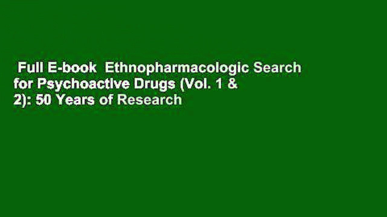 Full E-book  Ethnopharmacologic Search for Psychoactive Drugs (Vol. 1 & 2): 50 Years of Research