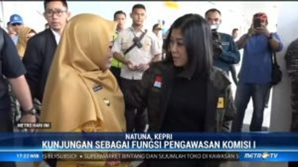 Komisi I DPR RI Tinjau Pengamanan di Natuna