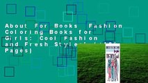 About For Books  Fashion Coloring Books for Girls: Cool Fashion and Fresh Styles! ( 100 Pages)