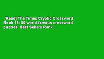 [Read] The Times Cryptic Crossword Book 15: 80 world-famous crossword puzzles  Best Sellers Rank