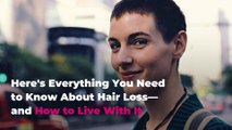 Here's Everything You Need to Know About Hair Loss—and How to Live With It