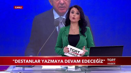 Cumhurbaşkanı Erdoğan: "Destanlar Yazmaya Devam Edeceğiz"
