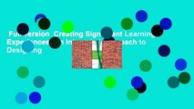 Full version  Creating Significant Learning Experiences: An Integrated Approach to Designing