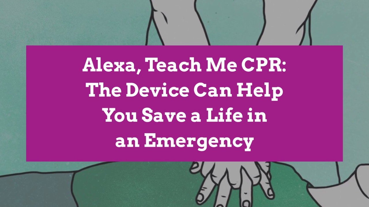Alexa, Teach Me CPR The Device Can Help You Save a Life in an
